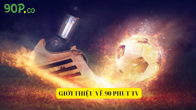 Gioi-thieu-ve-90-Phut-TV